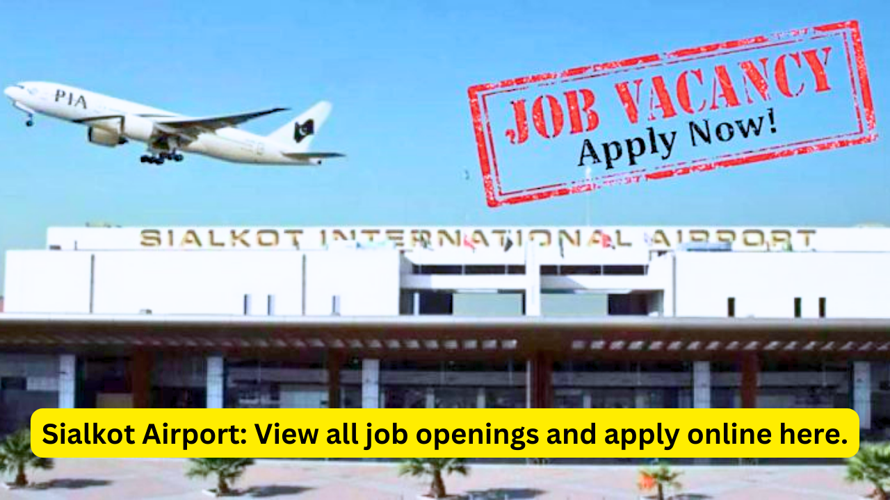 Sialkot Airport: View all job openings and apply online here.